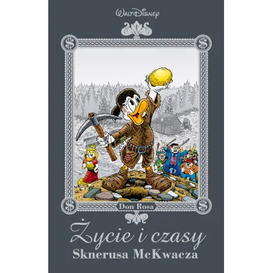 Kaczki �ycie i czasy Sknerusa McKwacza - Don Rosa