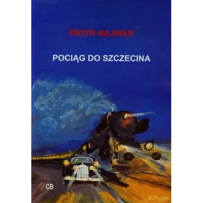 Poci�g do Szczecina + CD - Piotr Najwer