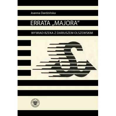 Errata Majora Wywiad rzeka z Dariuszem Olszewskim - Joanna Dardzi�ska