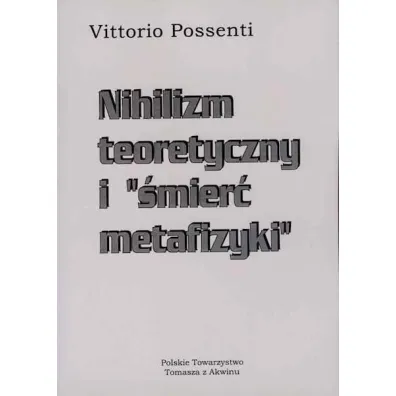 Nihilizm teoretyczny i "�mier� metafizyki" - Possenti Vittorio