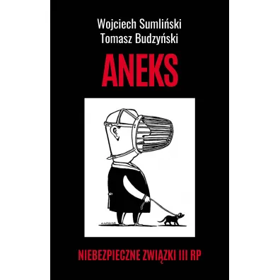 Aneks. Niebezpieczne zwi�zki III RP - Tomasz Budzy�ski, Wojciech Sumli�ski