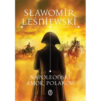 Napoleo�ski amok Polak�w - S�awomir Le�niewski