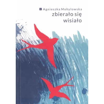Zbiera�o si� wisia�o - Agnieszka  Mohylowska