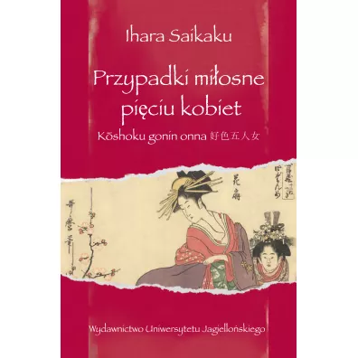 Przypadki miosne piciu kobiet. Kōshoku Gonin Onna 好色五人女 - Saikalu Ihara