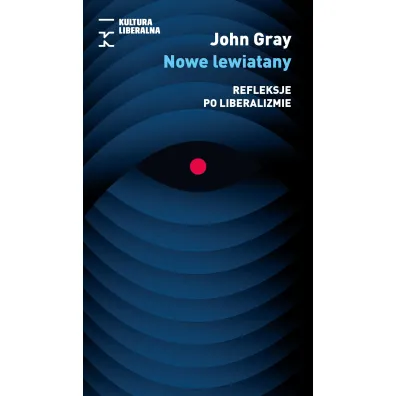 Nowe lewiatany. Refleksje po liberalizmie - John Gray
