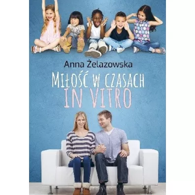 Mi�o�� w czasach in vitro - Anna �elazowska