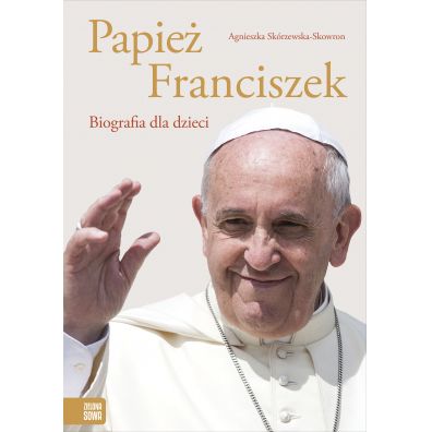 Papie Franciszek. Biografia dla dzieci