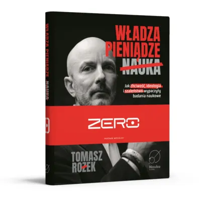W�adza, Pieni�dze, Nauka. Jak chciwo��, ideologia i szale�stwo wypaczy�y badania naukowe