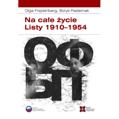 Na ca�e �ycie. Listy 1910-1954 - Borys Pasternak, Olga Frejdenberg