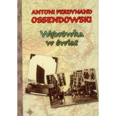 W�dr�wka w �wiat - Antoni Ferdynand Ossendowski