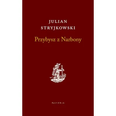 Przybysz z Narbony - Julian Stryjkowski