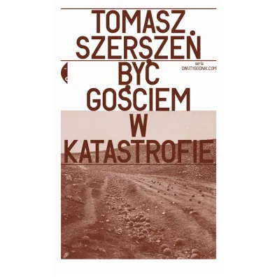 By� go�ciem w katastrofie - Tomasz Szersze�