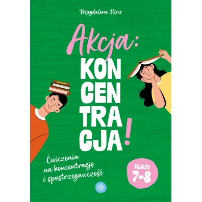 Akcja: Koncentracja! �wiczenia na koncentracj� i spostrzegawczo�� klasy 7&ndash;8