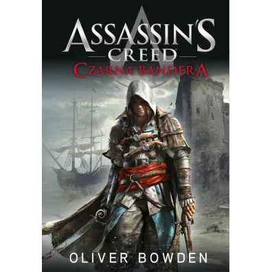 Assassins Creed Tom 6 Czarna Bandera - Oliver Bowden