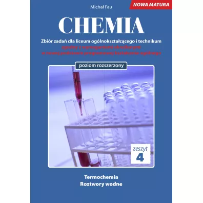 Chemia. Zbi�r zada� dla liceum og�lnokszta�c�cego i technikum. Zeszyt 4. Poziom rozszerzony - Micha� Fau