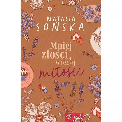Mniej z�o�ci, wi�cej mi�o�ci. Gar�� piernik�w, szczypta mi�o�ci - Natalia So�ska