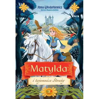 Matylda i tajemnica Stra�y - Anna W�odarkiewicz