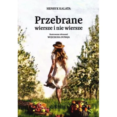 Przebrane wiersze i nie wiersze - Henryka  Kalata, Wojciech  Dunaj