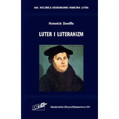 Luter i luteranizm. - Denifle Heinrich