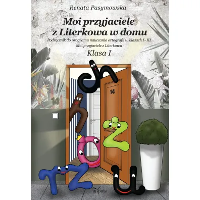 Moi przyjaciele z Literkowa w dom Podr�cznik do programu nauczania ortografii w klasach I&ndash;III Klasa I - Renata Pasymowska