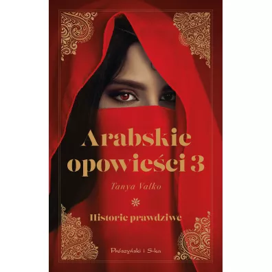 Historie prawdziwe. Arabskie opowie�ci. Tom 3 - Tanya Valko