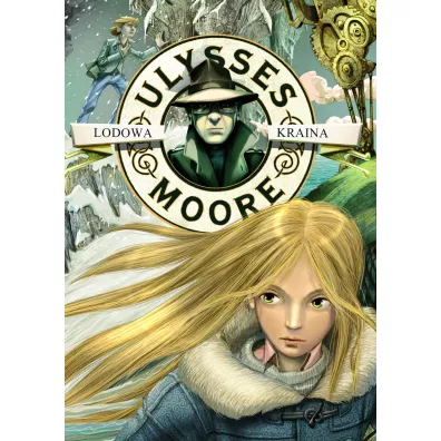 Lodowa Kraina. Ulysses Moore. Tom 10 - Pierdomenico Baccalario