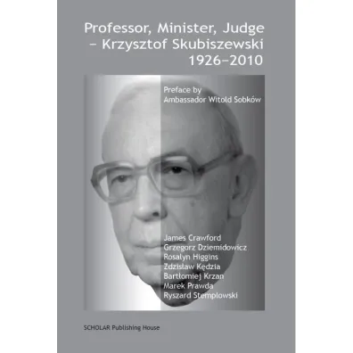 Professor, Minister, Judge: Krzysztof Skubiszewski - James Crawford Grzegorz Dziemidowicz Rosalyn Higgins I In