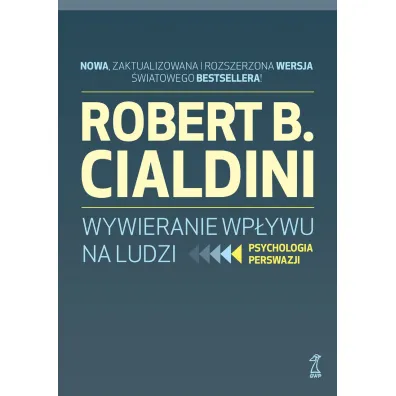 Wywieranie wp�ywu na ludzi. Psychologia perswazji - Robert B. Cialdini