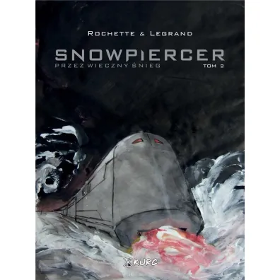 Przez wieczny �nieg. Snowpiercer. Tom 2 - Benjamin Legrand, Jean-Marc Rochette
