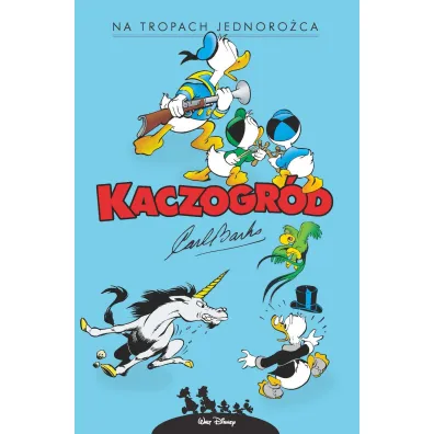 Kaczogr�d. Carl Barks. Na tropach jednoro�ca i inne historie z roku 1950 - Carl Barks