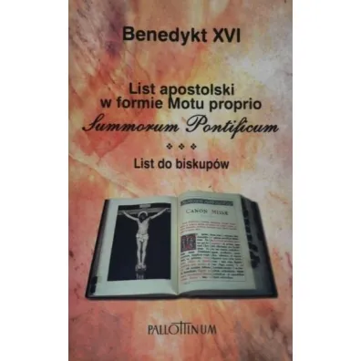 List apostolski w formie Motu proprio Summorum Pontificum. List do biskup�w - Benedykt XVI