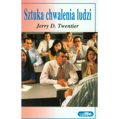 Sztuka chwalenia ludzi - Jerry Twentier