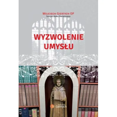 Wyzwolenie umys�u - Wojciech Giertych
