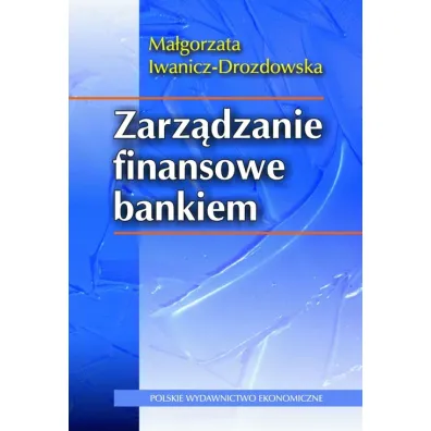 Zarz�dzanie finansowe bankiem - Ma�gorzata Iwanicz-Drozdowska