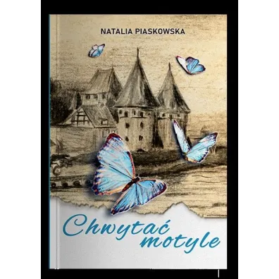 Chwyta� motyle - Natalia  Piaskowska