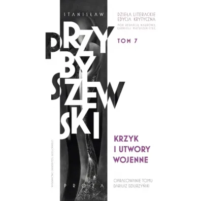 Krzyk i utwory wojenne. Stanis�aw Przybyszewski. Dzie�a literackie. Edycja krytyczna. Tom 7 - Stanis�aw Przybyszewski
