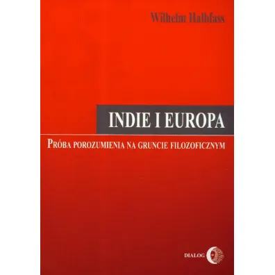 Indie i Europa. Pr�ba porozumienia na gruncie filozoficznym - Wilhelm Halbfass