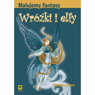 Malujemy fantasy. Wr�ki i elfy - Labarre Amandine