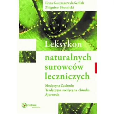Leksykon naturalnych surowc�w leczniczych - Ilona Kaczmarczyk-Sedlak, Zbigniew  Skotnicki