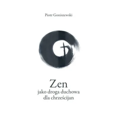 Zen jako droga duchowa dla chrze�cijan - Piotr  Goniszewski