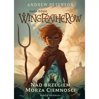 Nad brzegiem morza ciemno�ci. Saga rodu Wingfeather�w. Tom 1 - Andrew Peterson