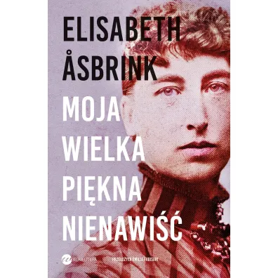 Moja wielka pi�kna nienawi�� - Elisabeth Asbrink