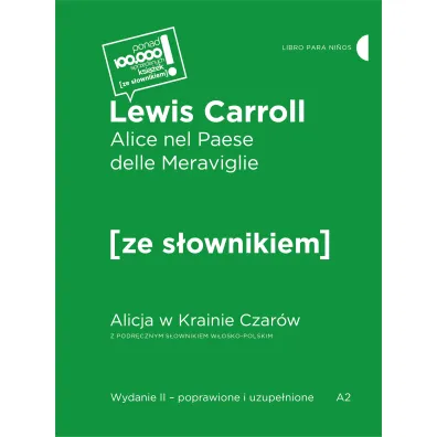 Alice nel Paese delle Meraviglie / Alicja w Krainie Czar�w z podr�cznym s�ownikiem w�osko-polskim - Lewis Carroll