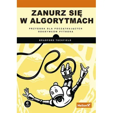 Zanurz si� w algorytmach. Przygoda dla pocz�tkuj�cych odkrywc�w Pythona - Bradford Tuckfield