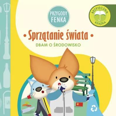 Przygody Fenka. Dbam o �rodowisko. Sprz�tanie �wiata - Ewa Zontek, Magdalena Gruca