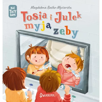 Tosia i Julek myj� z�by. (Nie) tacy sami. Tom 5