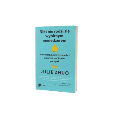 Nikt nie rodzi si� wybitnym mened�erem. Nowa rola, nowe wyzwania &ndash; jak przetrwa� trudne pocz�tki