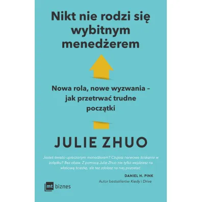 Nikt nie rodzi si� wybitnym mened�erem. Nowa rola, nowe wyzwania &ndash; jak przetrwa� trudne pocz�tki