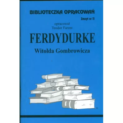 Ferdydurke. Biblioteczka opracowa. Zeszyt nr 11 - Teodor Farent