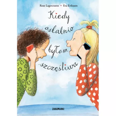 Kiedy ostatnio byam szczliwa - Rose Lagercrantz